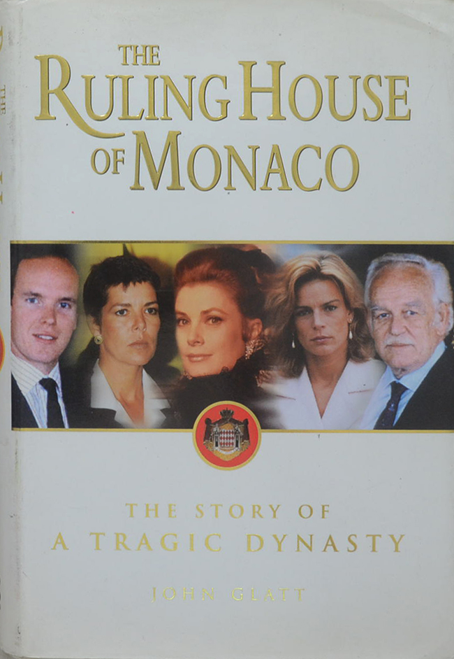 The Ruling House of Monaco - The Story of a Tragic Dynasty - Glatt, John