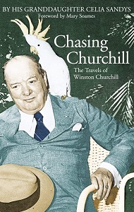 Chasing Churchill - The Travels of Winston Churchill - Sandys, Celia