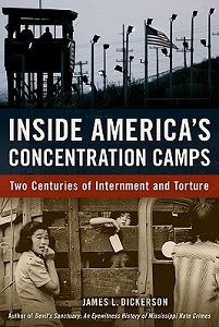 Inside America's Concentration Camps - Two Centuries of Internment and Torture - Dickerson, James L