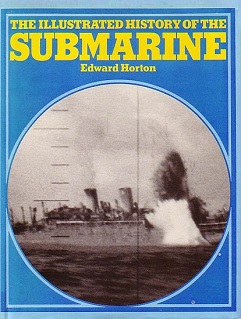 The Illustrated History of the Submarine - Horton, Edward