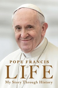 Life - My Story Through History - Pope Francis with Ragona, Fabio Marchese and Botsford, Aubrey (translator)