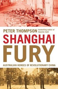 Shanghai Fury - Australian Heroes of Revolutionary China - Thompson, Peter