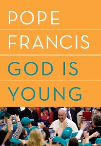 God is Young - A Conversation with Thomas Leoncici - Pope Francis and Appel, Anne Milano (translator)