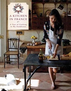 A Kitchen in France - A Year of Cooking in My Farmhouse - Thorisson, Mimi