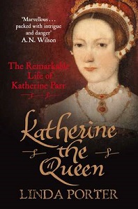 Katherine the Queen - The Remarkable Life of Katherine Parr - Porter, Linda