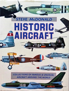 Historic Aircraft - Collections of Famous and Unusual Aircraft Around the World - McDonald, Steve