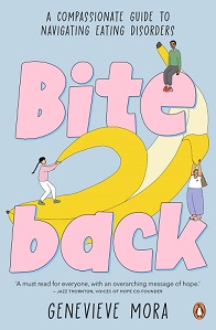 Bite Back: A compassionate guide to navigating eating disorders - Mora, Genevieve