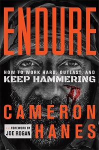 Endure: How to Work Hard, Outlast, and Keep Hammering - Hanes, Cameron 