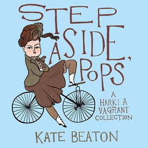 Step Aside, Pops - A Hark! A Vagrant Collection - Beaton, Kate