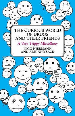 The Curious World of Drugs and Their Friends - A very trippy Miscellany - Niermann, Ingo & Sack, Adriano