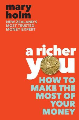 A Richer You - how to make the most of your money - Holm, Mary