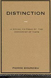 Distinction - A Social Critique of the Judgement of Taste - Bourdieu, Pierre