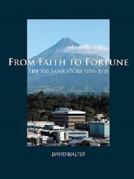 From Faith to Fortune - The TSB Bank Story 1850 - 2010 - Walter, David E.