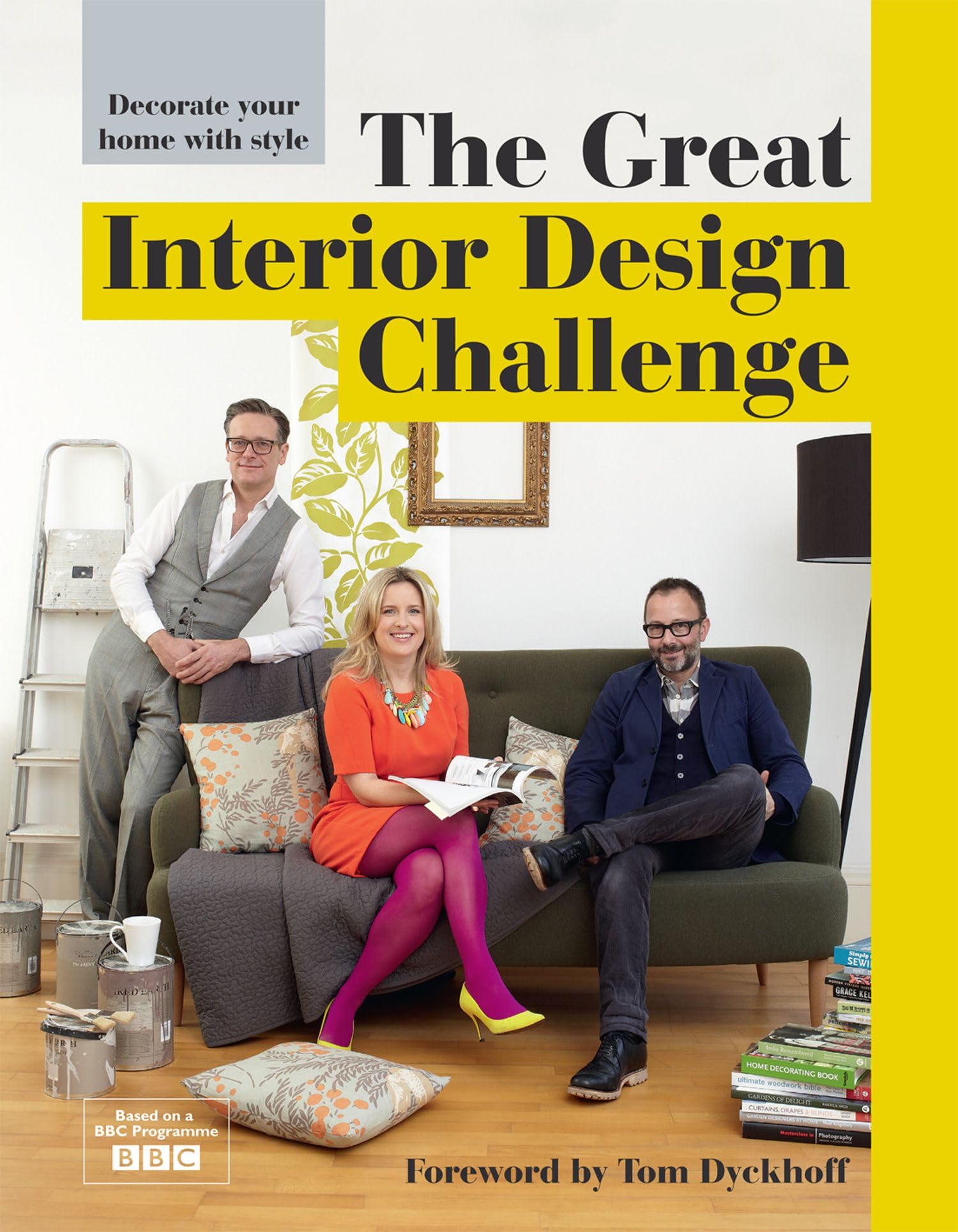 The Great Interior Design Challenge: Decorate your Home with Style - Sorrell, Katherine