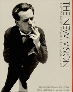 The New Vision - Photography between the World Wars - Maria Morris Hambourg, Christopher Phillips, Metropolitan Museum of Art (New York, N. Y.)