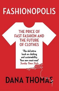 Fashionopolis - The Price of Fast Fashion and the Future of Clothes - Thomas, Dana