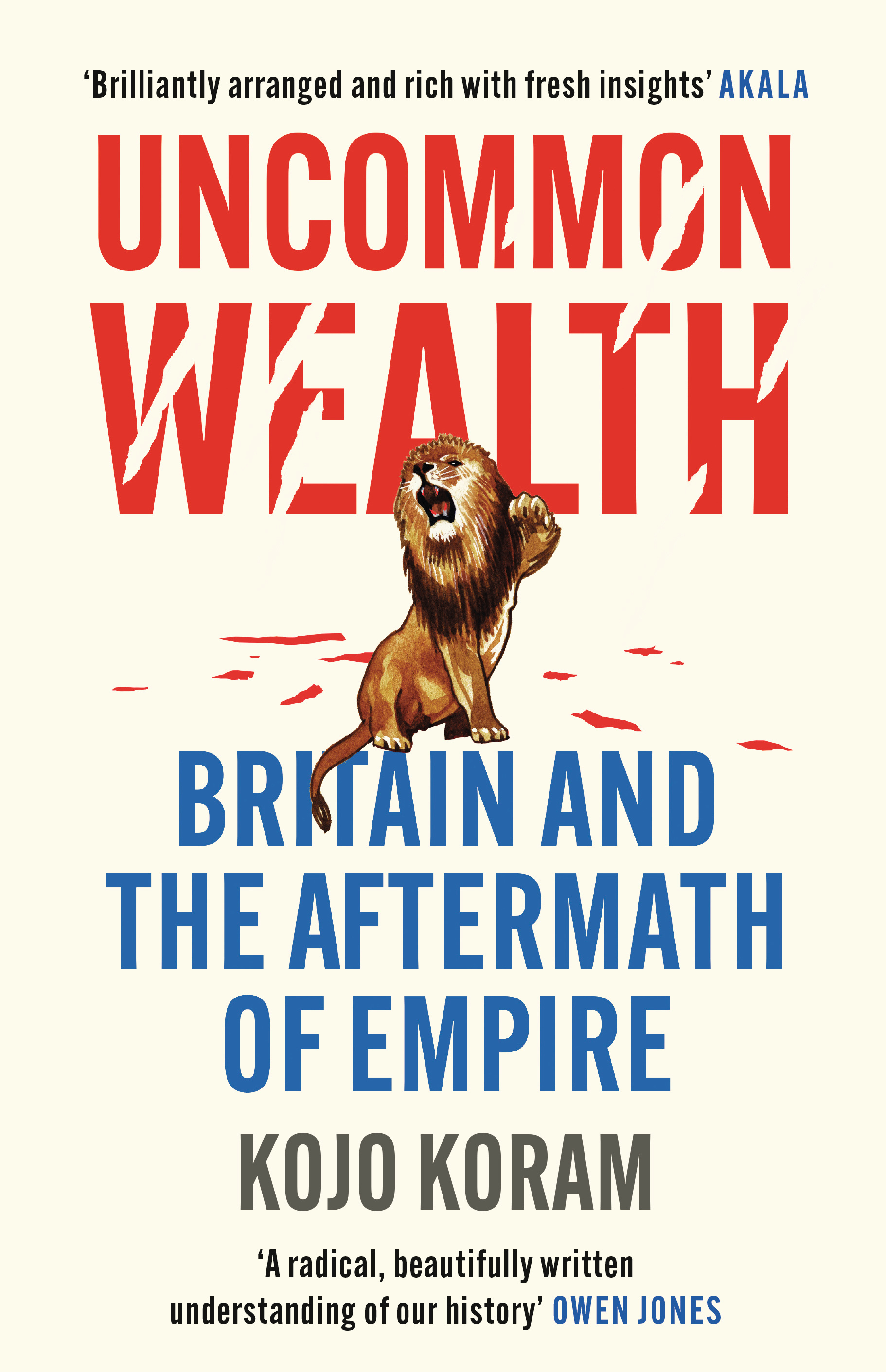 Uncommon Wealth - Britain and the Aftermath of Empire - Koram,  Kojo