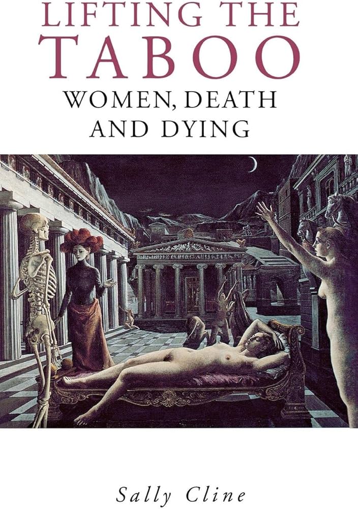 Lifting the Taboo - Women, Death and Dying - Cline, Sally