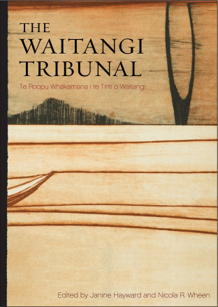 The Waitangi Tribunal - Te Roopu Whakamana i te Tiriti o Waitangi - Hayward, Janine and Wheen, Nicola R (Eds)