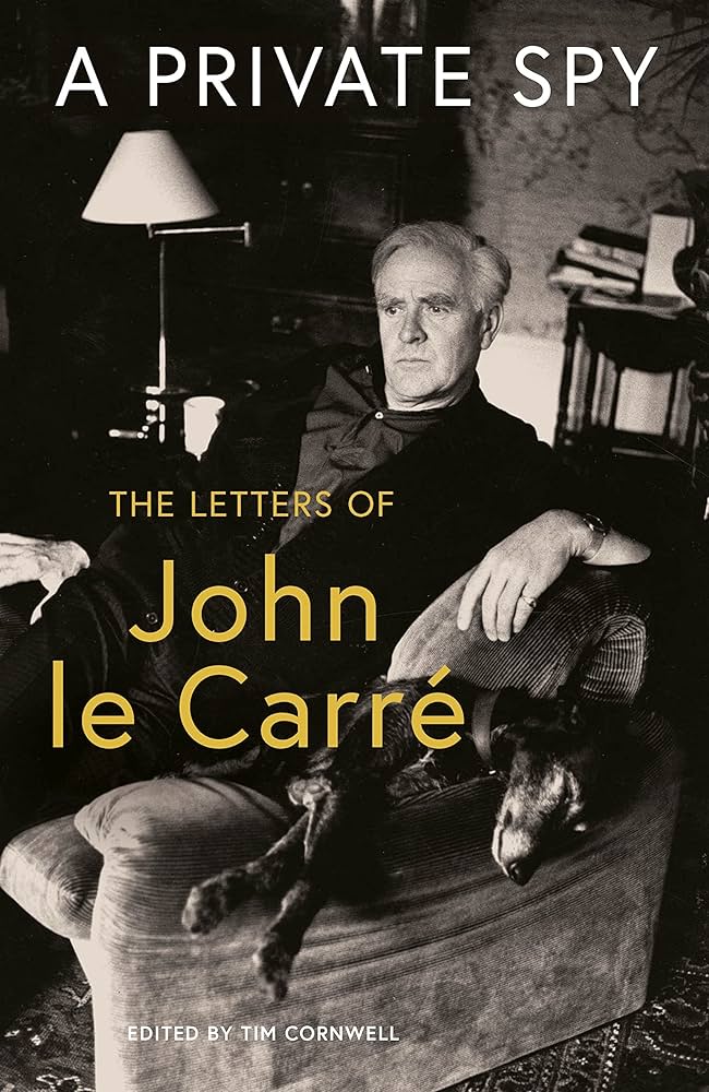 A Private Spy - The Letters of John le Carré  - Le Carre, John