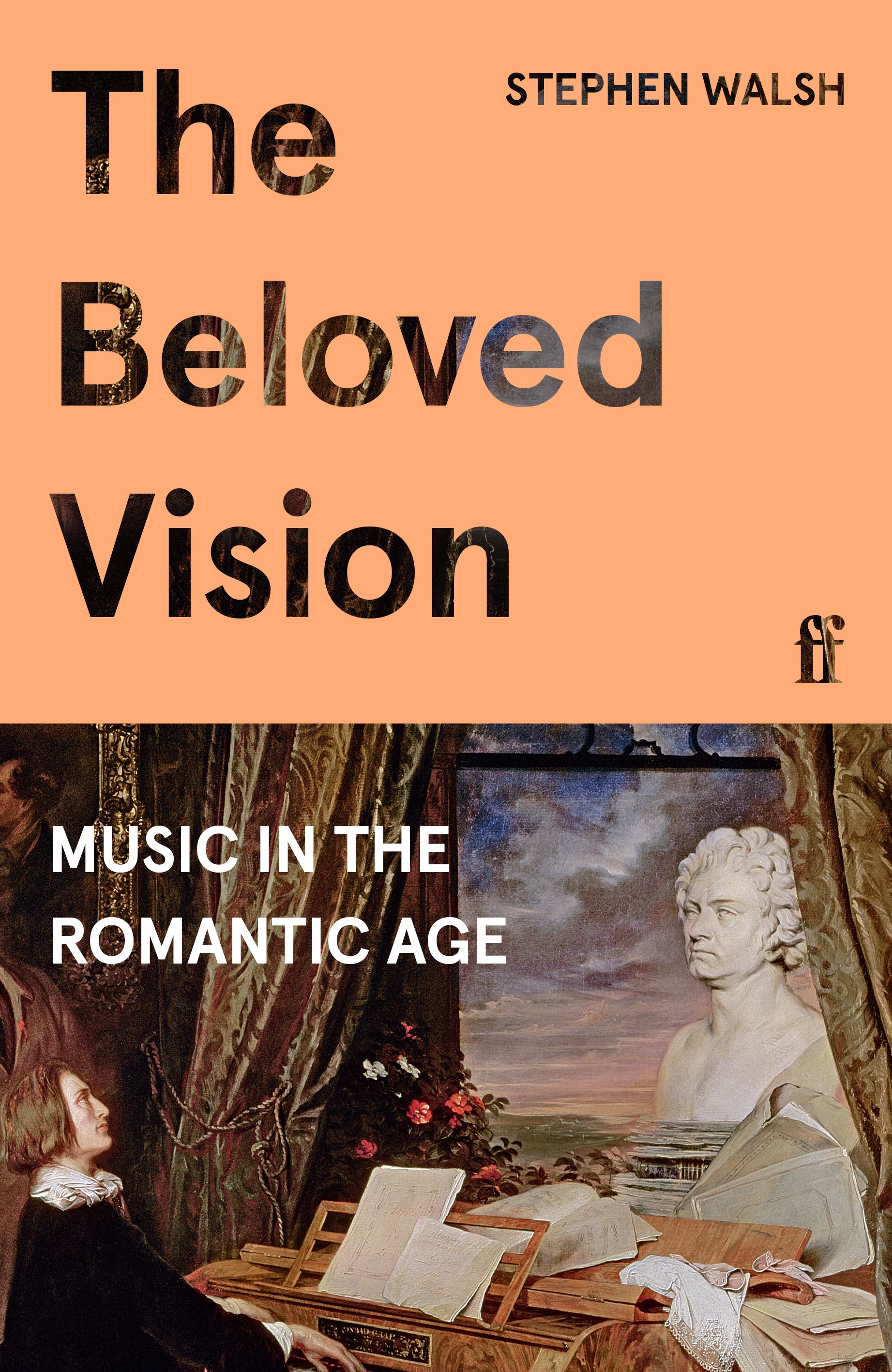 The Beloved Vision - Music in the Romantic Age - Walsh, Stephen