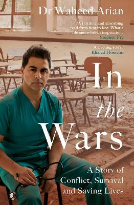 In the Wars - A Story of Conflict, Survival and Saving Lives - Arian, Dr Waheed