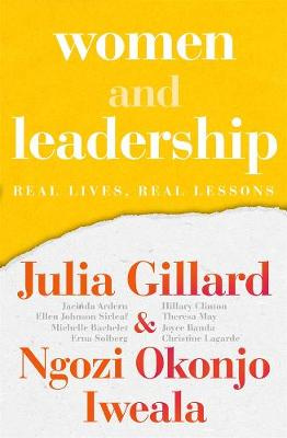 Women and Leadership - Real Lives , Real Lessons - Gillard, Julia & Okonjo - Iweala,  Ngozi