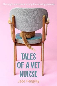 Tales of a Vet Nurse - Pengelly, Jade