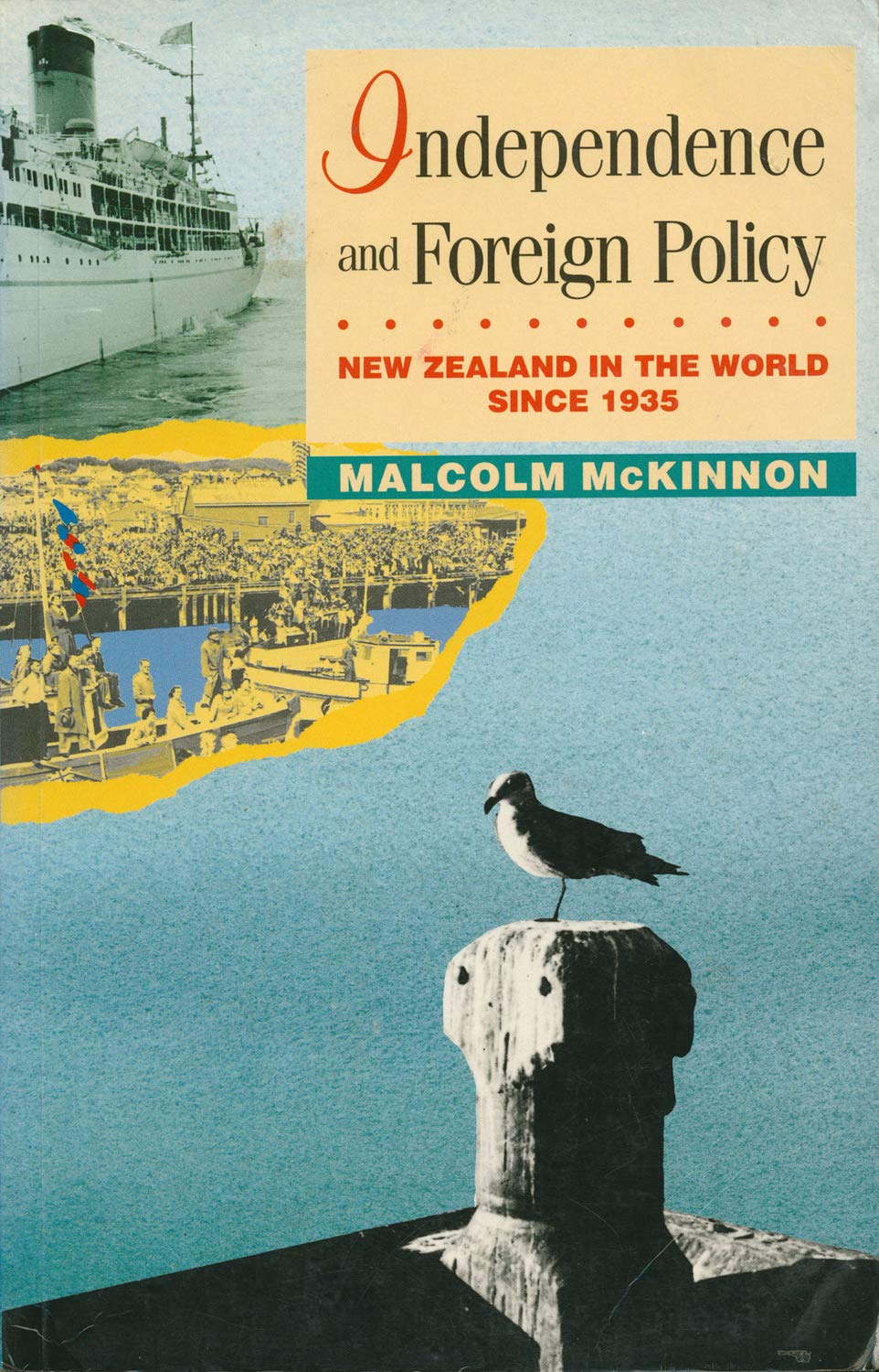 Interdependence and Foreign Policy: New Zealand in the World Since 1935 - McKinnon, Malcolm