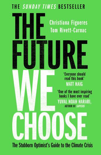 The Future We Choose - The Stubborn Optimist's Guide to the Climate Crisis - Figueres, Christiana and Rivett-Carnac, Tom 