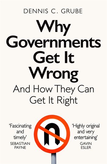 Why Governments Get It Wrong And How They Can Get It Right - Grube, Dennis,