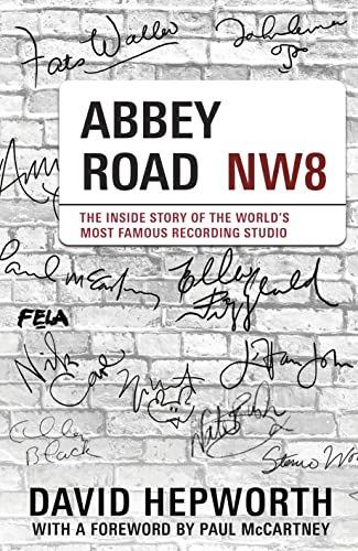 Abbey Road NW8 - The Inside Story of the World's Most Famous Recording Studio - Hepworth, David