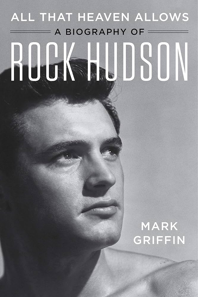 All That Heaven Allows - A Biography of Rock Hudson - Griffin, Mark