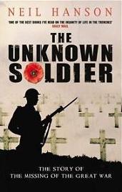 The Unknown Soldier - The Story of the Missing of the Great War - Hanson, Neil