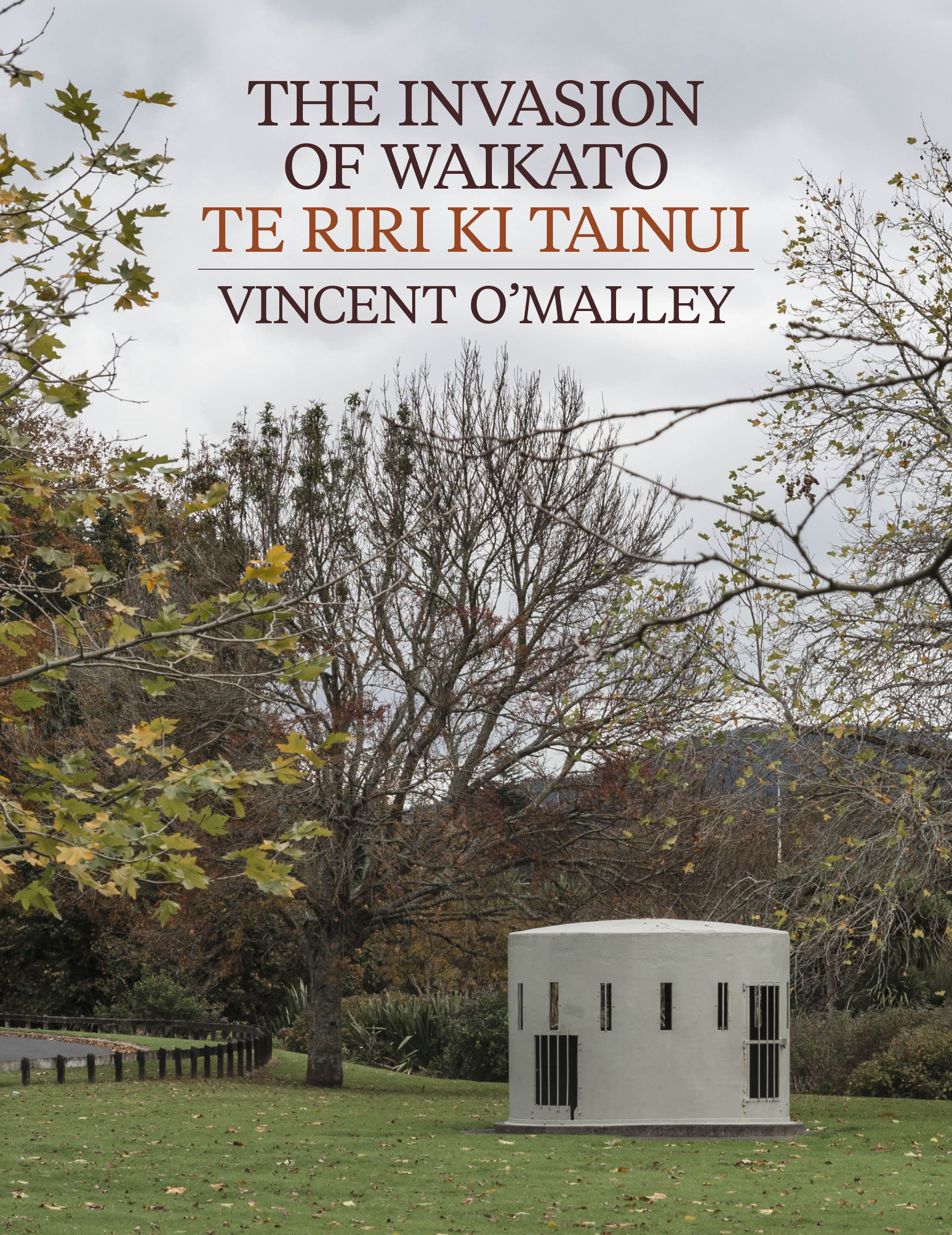 The Invasion of Waikato - Te Riri ki Tainui - O'Malley, Vincent