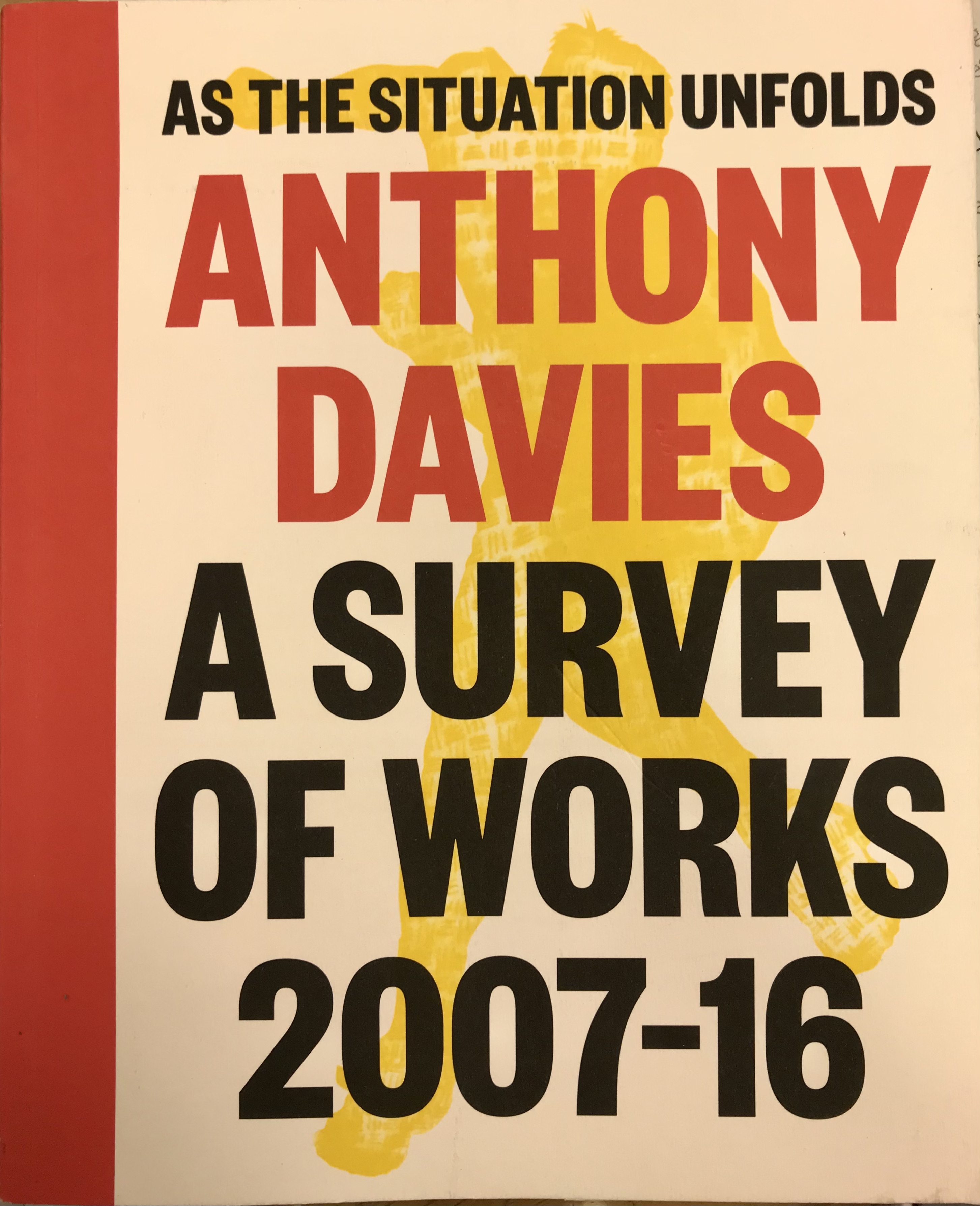 As The Situation Unfolds - A Survey of Works 2007-16 - Davies, Anthony