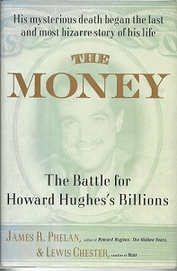 The Money - The Battle for Howard Hughes's Billions - Phelan, James R and Chester, Lewis