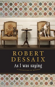 As I Was Saying - A Collection of Musings - Dessaix, Robert