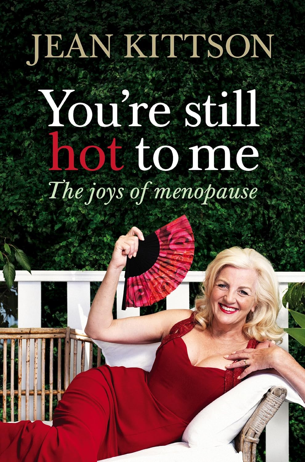 You're Still Hot to Me - The Joys of Menopause - Kittson, Jean