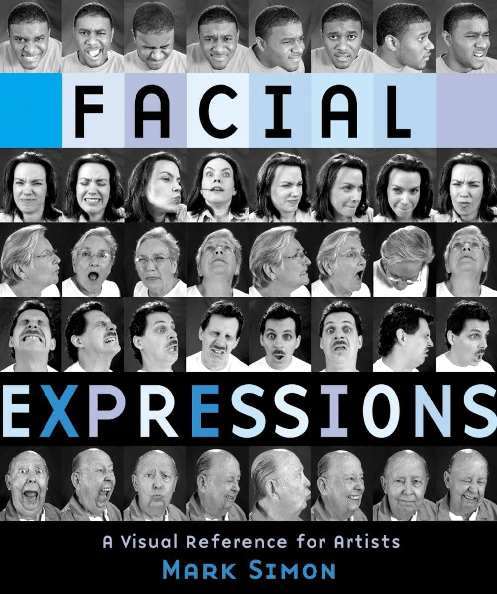 Facial Expressions - A Visual Reference for Artists - Simon, Mark