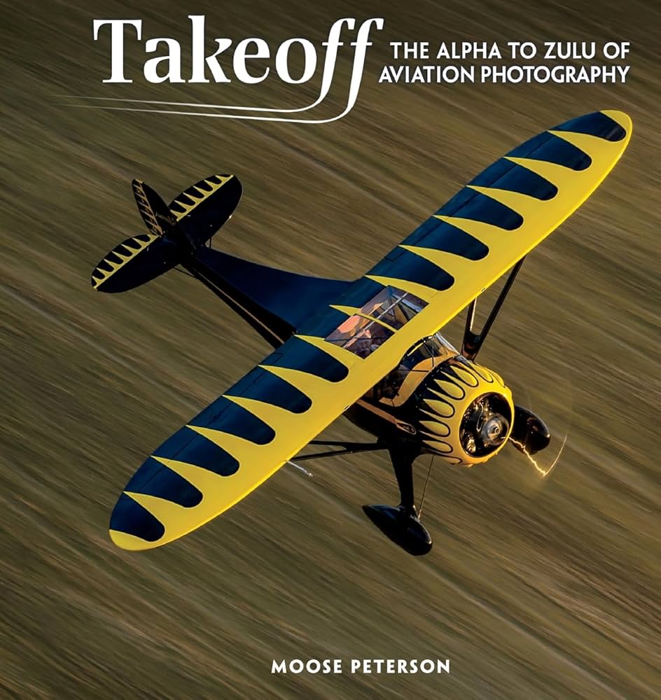 Takeoff - The Alpha to Zulu of Aviation Photography - Peterson, Moose