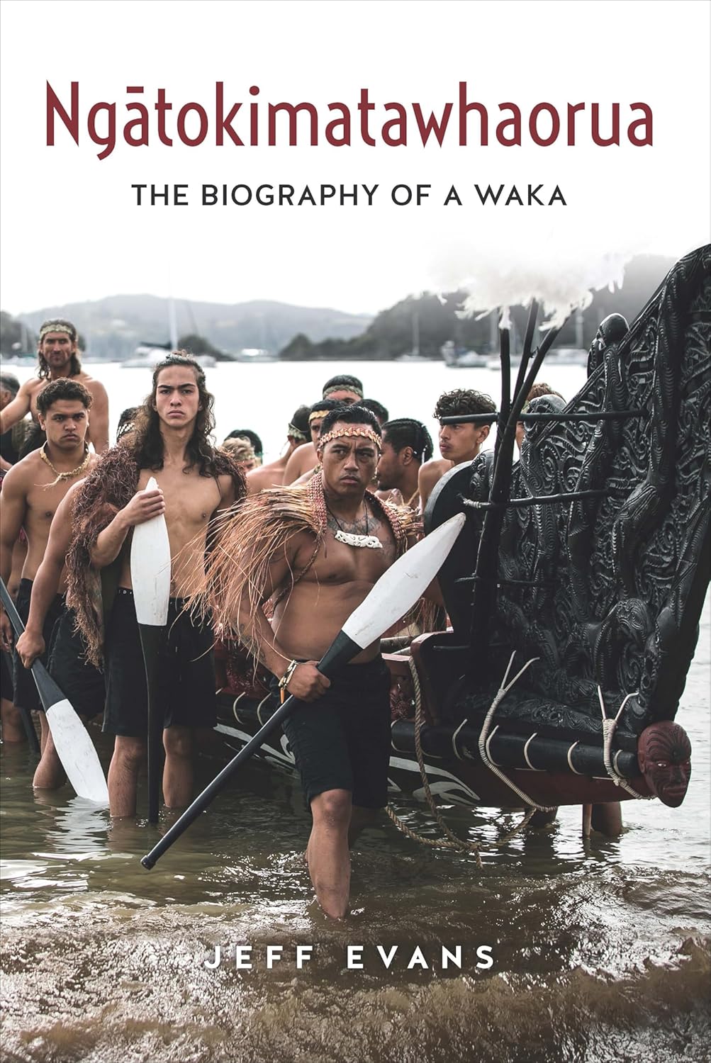 Ngatokimatawhaorua - The Biography of a Waka - Evans, Jeff