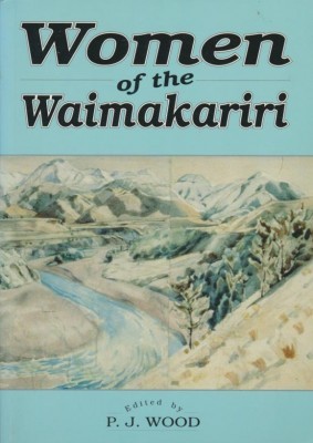 Women of the Waimakariri - Wood, P.J.