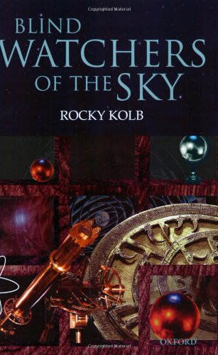 Blind Watchers of the Sky - The People and Ideas That Shaped Our View of the Universe - Kolb, Rocky