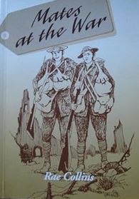 Mates at the War - Adapted From the Letters and Diaries of D'Arcy Harrington Preston and Leslie Danforth Greenwood - World War I - Collins, Rae