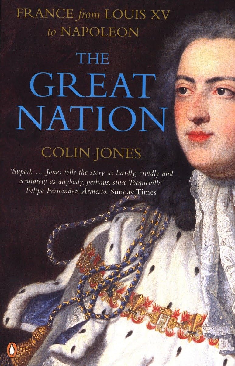 The Great Nation: France from Louis XV to Napoleon - Jones, Colin