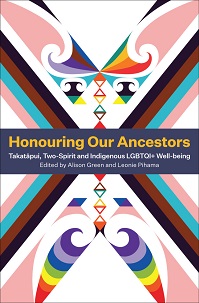 Honouring Our Ancestors - Takatapui, Two-Spirit and Indigenous LGBTQI+ Well-being - Green, Alison and Pihama, Leonie