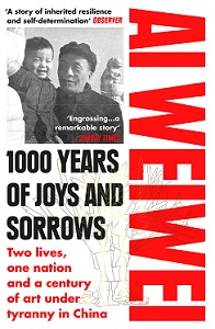 1000 Years of Joys and Sorrows -  Two Lives, One Nation and a Century of Art Under Tyranny in China - Ai Weiwei