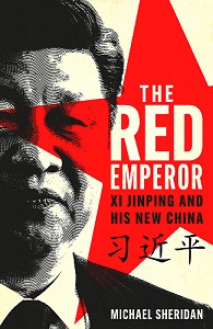 The Red Emperor - Xi Jinping and His New China - Sheridan, Michael