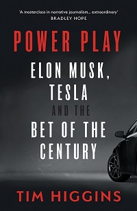 Power Play - Elon Musk, Tesla and the Bet of the Century - Higgins, Tim